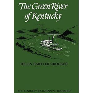 The University Press of Kentucky The Green River of Kentucky (Kentucky Bicentennial Bookshelf) The University Press of Kentucky The Green River of Kentucky (Kentucky Bicentennial Bookshelf)