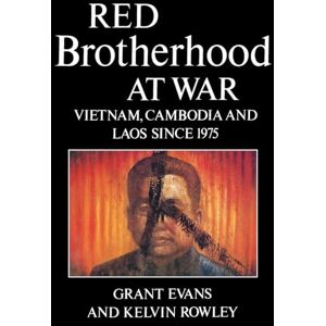 Evans, Grant Red Brotherhood at War: Vietnam, Cambodia and Laos since 1975 Evans, Grant Red Brotherhood at War: Vietnam, Cambodia and Laos since 1975