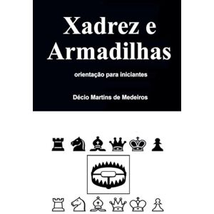 de Medeiros, Decio Martins Xadrez e Armadilhas de Medeiros, Decio Martins Xadrez e Armadilhas