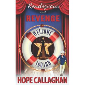 Callaghan, Hope Rendezvous and Revenge: A Cruise Ship Cozy Mystery Novel: 22 (Millie's Cruise Ship Mysteries) Callaghan, Hope Rendezvous and Revenge: A Cruise Ship Cozy Mystery Novel: 22 (Millie's Cruise Ship Mysteries)