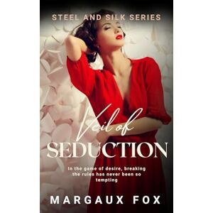 Fox, Margaux Veil of Seduction: Can love thaw a heart frozen by the past? (Steel and Silk Series) Fox, Margaux Veil of Seduction: Can love thaw a heart frozen by the past? (Steel and Silk Series)