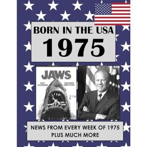 Absalom, Elizabeth Born in the USA 1975 How Times Have Changed: USA and World news from every week of 1975. Plus how times have changed from the 1970s to the 21st century. A Birthday Gifts Book For Men And Women Absalom, Elizabeth Born in the USA 1975 How Times Have Changed: USA and World news from every week of 1975. Plus how times have changed from the 1970s to the 21st century. A Birthday Gifts Book For Men And Women