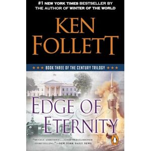 Follett, Ken Edge of Eternity: Book Three of the Century Trilogy Follett, Ken Edge of Eternity: Book Three of the Century Trilogy