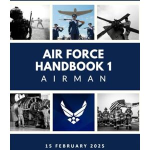 United Air Force Handbook AFH 1 Airman (2025 Edition) United Air Force Handbook AFH 1 Airman (2025 Edition)