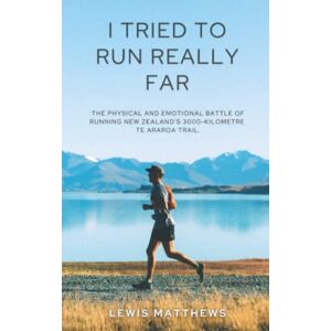 Matthews, Lewis I Tried To Run Really Far: The physical and emotional battle of running New Zealand’s 3000-kilometre Te Araroa Trail. Matthews, Lewis I Tried To Run Really Far: The physical and emotional battle of running New Zealand’s 3000-kilometre Te Araroa Trail.