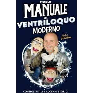Fratellini, Andrea Manuale del Ventriloquo Moderno: Tutto sull'Arte della Ventriloquia Fratellini, Andrea Manuale del Ventriloquo Moderno: Tutto sull'Arte della Ventriloquia