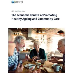 Oecd The Economic Benefit of Promoting Healthy Ageing and Community Care Oecd The Economic Benefit of Promoting Healthy Ageing and Community Care