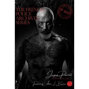 Peuchet, Jacques The French Police Archives Unraveling the Past: Volume 1, 2, & 3 Peuchet, Jacques The French Police Archives Unraveling the Past: Volume 1, 2, & 3