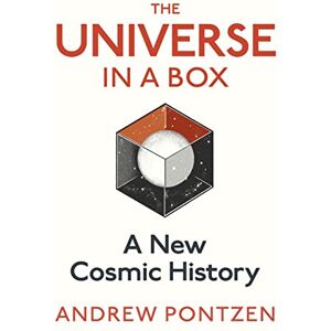 Pontzen, Andrew The Universe in a Box: A New Cosmic History Pontzen, Andrew The Universe in a Box: A New Cosmic History