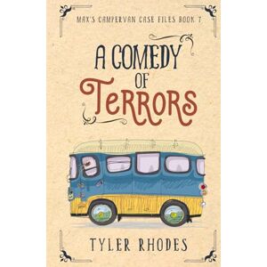Rhodes, Tyler A Comedy of Terrors (Max's Campervan Case Files) Rhodes, Tyler A Comedy of Terrors (Max's Campervan Case Files)