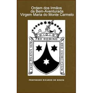 de Souza, Professor Ricardo Ordem dos Irmãos da Bem-Aventurada Virgem Maria do Monte Carmelo de Souza, Professor Ricardo Ordem dos Irmãos da Bem-Aventurada Virgem Maria do Monte Carmelo