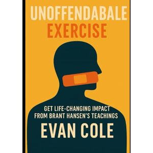 Cole, Evan Unoffendable Exercise: Get Life-Changing Impact from Brant Hansen’s Teachings Cole, Evan Unoffendable Exercise: Get Life-Changing Impact from Brant Hansen’s Teachings