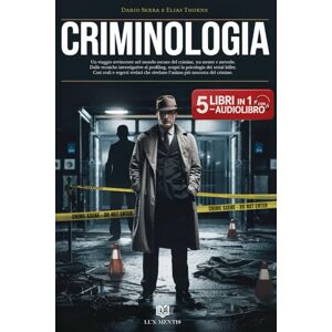 Mentis, Lux CRIMINOLOGIA: 5 LIBRI IN 1 Un viaggio affascinante tra profiling, tecniche investigative e psicologia dei Serial Killer: teoria, metodo e casi reali che svelano l’anima del crimine. AUDIOLIBRO eBook Mentis, Lux CRIMINOLOGIA: 5 LIBRI IN 1 Un viaggio affascinante tra profiling, tecniche investigative e psicologia dei Serial Killer: teoria, metodo e casi reali che svelano l’anima del crimine. AUDIOLIBRO eBook