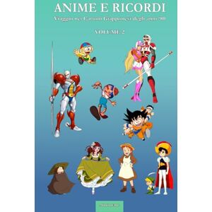 Jeric, Mirko Anime e Ricordi: Viaggio nei Cartoni Giapponesi degli anni ‘80 Volume 2 Jeric, Mirko Anime e Ricordi: Viaggio nei Cartoni Giapponesi degli anni ‘80 Volume 2