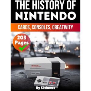 Skriuwer.com The History of Nintendo: Cards, Consoles, Creativity (Books About Companies) Skriuwer.com The History of Nintendo: Cards, Consoles, Creativity (Books About Companies)
