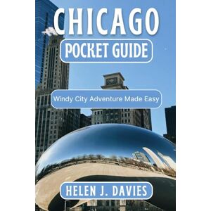 DAVIES, HELEN J. CHICAGO POCKET GUIDE: Windy City Adventures Made Easy DAVIES, HELEN J. CHICAGO POCKET GUIDE: Windy City Adventures Made Easy