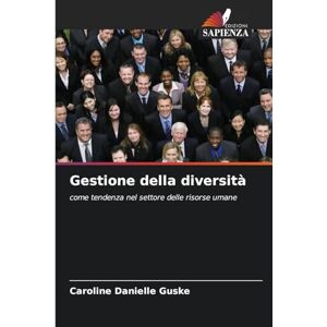 Guske, Caroline Danielle Gestione della diversità: come tendenza nel settore delle risorse umane Guske, Caroline Danielle Gestione della diversità: come tendenza nel settore delle risorse umane