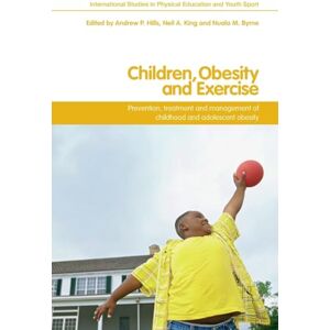 Children, Obesity and Exercise: Prevention, Treatment and Management of Childhood and Adolescent Obesity (Routledge Studies in Physical Education and Youth Sport) Children, Obesity and Exercise: Prevention, Treatment and Management of Childhood and Adolescent Obesity (Routledge Studies in Physical Education and Youth Sport)