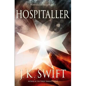 Swift, J. K. Hospitaller: 3 (Hospitaller Saga) Swift, J. K. Hospitaller: 3 (Hospitaller Saga)