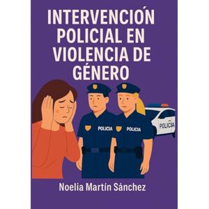 Martín Sánchez, Sra Noelia Intervención Policial en Violencia de Género Martín Sánchez, Sra Noelia Intervención Policial en Violencia de Género