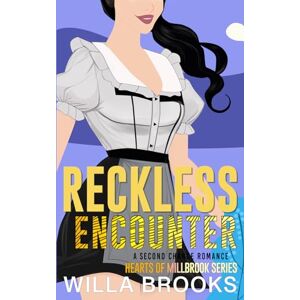 Brooks, Willa Reckless Encounter: A Second Chance Romance (Hearts of Millbrook Series) Brooks, Willa Reckless Encounter: A Second Chance Romance (Hearts of Millbrook Series)