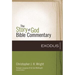 Wright, Christopher J. H. Exodus (2) (The Story of God Bible Commentary) Wright, Christopher J. H. Exodus (2) (The Story of God Bible Commentary)