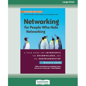 Zack, Devora Networking for People Who Hate Networking, Second Edition: A Field Guide for Introverts, the Overwhelmed, and the Underconnected (Large Print Format) Zack, Devora Networking for People Who Hate Networking, Second Edition: A Field Guide for Introverts, the Overwhelmed, and the Underconnected (Large Print Format)