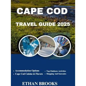 BROOKS, ETHAN CAPE COD TRAVEL GUIDE 2025 (THE TRAVELER'S COMPREHENSIVE GUIDEBOOK 2025-2026) BROOKS, ETHAN CAPE COD TRAVEL GUIDE 2025 (THE TRAVELER'S COMPREHENSIVE GUIDEBOOK 2025-2026)