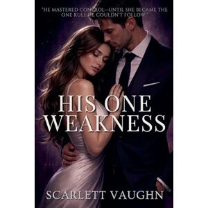 Vaughn, Scarlett His One Weakness Vaughn, Scarlett His One Weakness