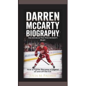 Palmer, Julia M. DARREN McCARTY BIOGRAPHY: The Enforcer Who Won Detroit’s Heart How a Fighter Became a Legend on and off the Ice. Palmer, Julia M. DARREN McCARTY BIOGRAPHY: The Enforcer Who Won Detroit’s Heart How a Fighter Became a Legend on and off the Ice.