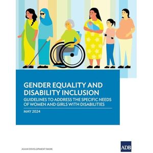 Asian Development Bank Gender Equality and Disability Inclusion: Guidelines to Address the Specific Needs of Women and Girls with Disabilities Asian Development Bank Gender Equality and Disability Inclusion: Guidelines to Address the Specific Needs of Women and Girls with Disabilities