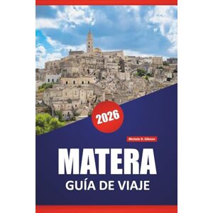 Gibson MATERA GUÍA DE VIAJE 2026: Descubre gemas ocultas, monumentos históricos, cocina local y consejos prácticos para explorar el sur de Italia Gibson MATERA GUÍA DE VIAJE 2026: Descubre gemas ocultas, monumentos históricos, cocina local y consejos prácticos para explorar el sur de Italia