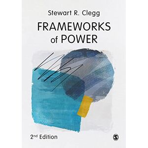 Clegg, Stewart R. Frameworks of Power Clegg, Stewart R. Frameworks of Power