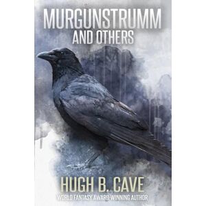 Cave, Hugh B. Murgunstrumm and Others Cave, Hugh B. Murgunstrumm and Others