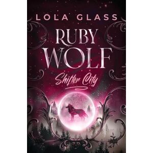 Glass, Lola Ruby Wolf Glass, Lola Ruby Wolf