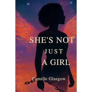 Glasgow, Camille She's Not Just A Girl Glasgow, Camille She's Not Just A Girl