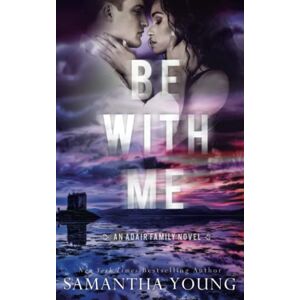 Young, Samantha Be With Me (The Adair Family Series) Young, Samantha Be With Me (The Adair Family Series)