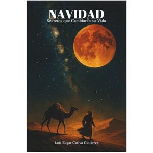 Cutiva Gutiérrez, Luis Edgar Navidad: Secretos que Cambiarán su Vida Cutiva Gutiérrez, Luis Edgar Navidad: Secretos que Cambiarán su Vida