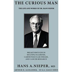 Nieper, M.D. Hans A. The Curious Man: The Life and Works Of Dr. Hans Nieper Nieper, M.D. Hans A. The Curious Man: The Life and Works Of Dr. Hans Nieper