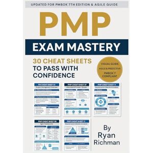 Richman, Ryan PMP Exam Mastery: 30 Cheat Sheets to Pass with Confidence Richman, Ryan PMP Exam Mastery: 30 Cheat Sheets to Pass with Confidence