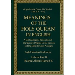 God, The Word of Allah (S.W.) Meanings of The Holy Quran in English: A Methodological Restoration of the Qur’an’s Original Divine Lexicon and the Millat Ibrāhīm Paradigm God, The Word of Allah (S.W.) Meanings of The Holy Quran in English: A Methodological Restoration of the Qur’an’s Original Divine Lexicon and the Millat Ibrāhīm Paradigm