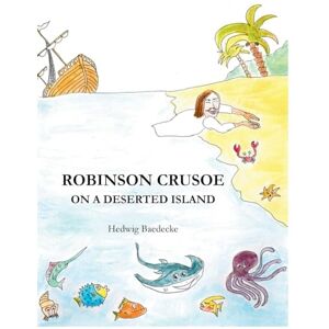 Baedecke, Hedwig Robinson Crusoe on a deserted island (Classics for Children) Baedecke, Hedwig Robinson Crusoe on a deserted island (Classics for Children)