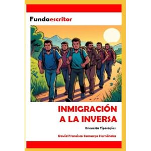 Camargo Hernández, David Francisco INMIGRACIÓN A LA INVERSA: Encuesta Tipologías Camargo Hernández, David Francisco INMIGRACIÓN A LA INVERSA: Encuesta Tipologías
