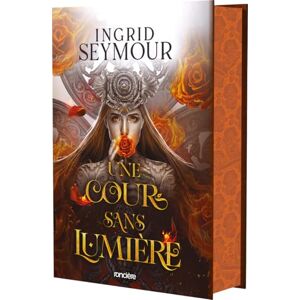 Seymour, Ingrid Une cour sans lumière Tome 03 La Guérisseuse de royaumes (relié collector) (03) Seymour, Ingrid Une cour sans lumière Tome 03 La Guérisseuse de royaumes (relié collector) (03)