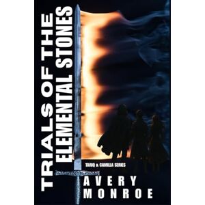Avery Trials of the Elemental Stones: An Epic Portal Fantasy of Lost Memories, Ancient Powers, and the Rise of the Black Sigil: 2 (Tariq & Camilla) Avery Trials of the Elemental Stones: An Epic Portal Fantasy of Lost Memories, Ancient Powers, and the Rise of the Black Sigil: 2 (Tariq & Camilla)