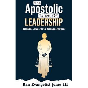 Jones, Dan Evangelist The Apostolic Laws of Leadership Jones, Dan Evangelist The Apostolic Laws of Leadership