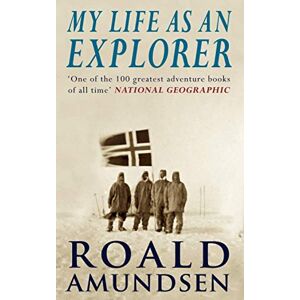 Amundsen, Roald My Life As An Explorer: A Memoir Amundsen, Roald My Life As An Explorer: A Memoir