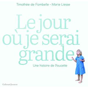 Fombelle, Timothée de Le jour où je serai grande: Une histoire de Poucette Fombelle, Timothée de Le jour où je serai grande: Une histoire de Poucette