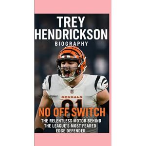 D.Walker, Jason TREY HENDRICKSON-BIOGRAPHY: NO OFF SWITCH-THE RELENTLESS MOTOR BEHIND THE LEAGUE’S MOST FEARED EDGE DEFENDER D.Walker, Jason TREY HENDRICKSON-BIOGRAPHY: NO OFF SWITCH-THE RELENTLESS MOTOR BEHIND THE LEAGUE’S MOST FEARED EDGE DEFENDER