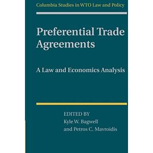 Bagwell, Kyle W. Preferential Trade Agreements: A Law And Economics Analysis Bagwell, Kyle W. Preferential Trade Agreements: A Law And Economics Analysis